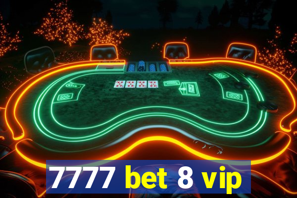 7777 bet 8 vip